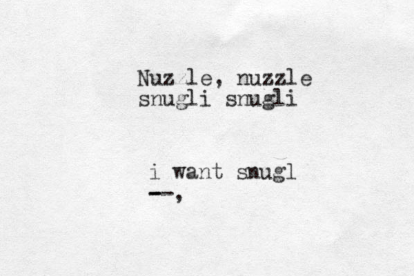 i want snugl --, - - Nuzzle, nuzzle snugli snugli