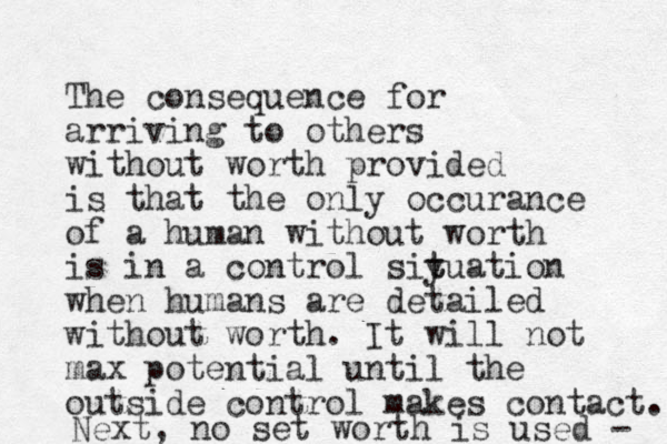 The consequence for arriving to others without worth provided is that the only occurance of a human without worth is in a control siy t tuation when humans are detailed without worth. It will not max potential until the outside control makes contact. Ne xt, no set worth is used - 