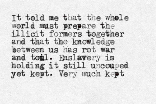 It told me that the whole world must prepare the illicit formers together and that the knowledge between us has rot war and toul i i oil . Enslavery is holding it still uncouped yet kept. Very much kept 