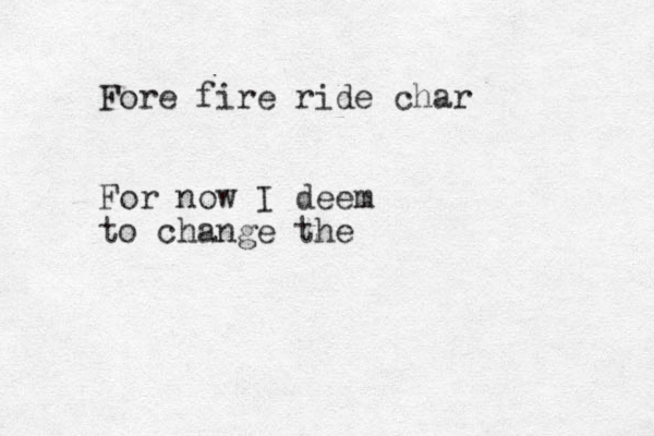 Fore fire ride char For now I deem to change the 