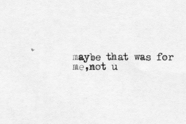 maybe that was for me n , ot u 