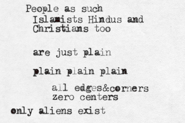 Islamists Hindus and Christians too are just plain plain plain plain all edges zero centers &corners People as such only aliens exist