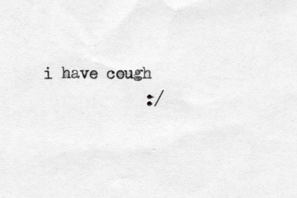 i have cough :/