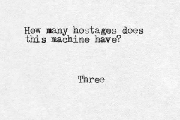 How man y hostages does this machine have? Three