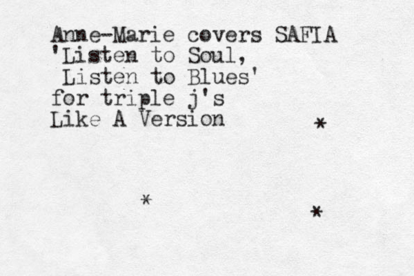 Anne-Marie covers SAFIA 'Listen to Soul, Listen to Blues' for triple j's Like A Version * * * 