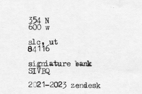 354 N 600 w slc, ut 84116 signiature bank SIVBQ 2021-2023 zendesk