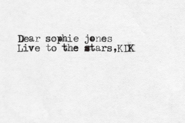 Dear sophie jones Live to the stars,KDK