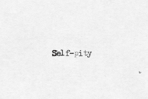 Self-pity