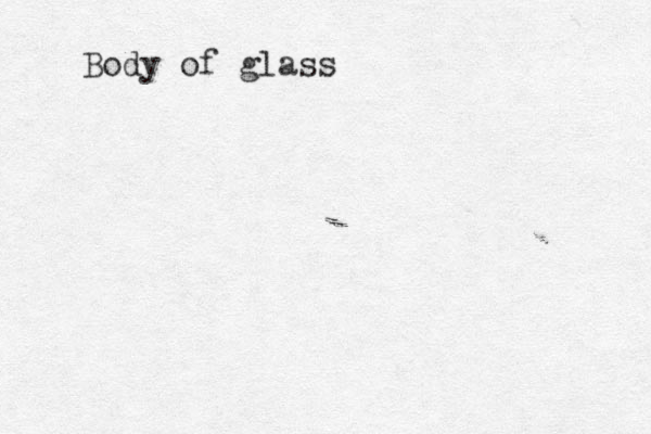 Body of glass 