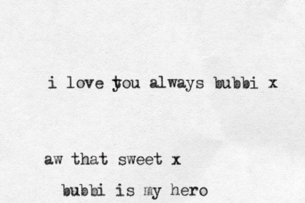 i love tou y always bubbi x aw that sweet x bubbi is my hero
