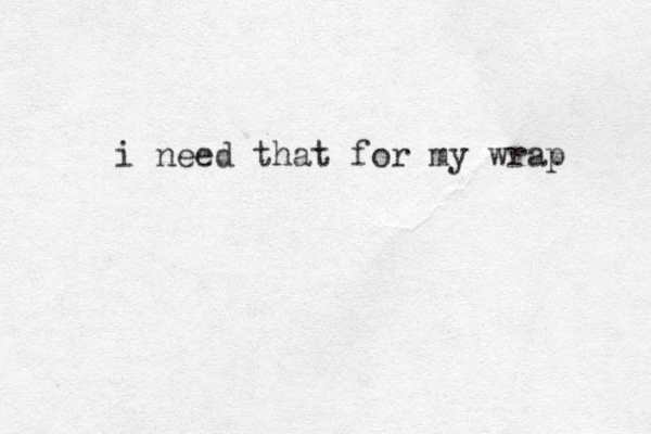 i need that for my wrap