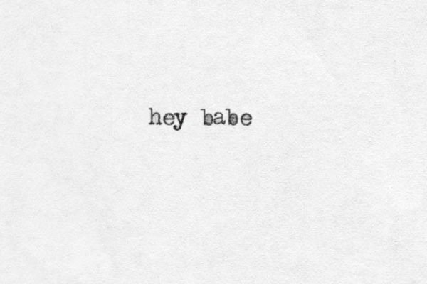 hey babe