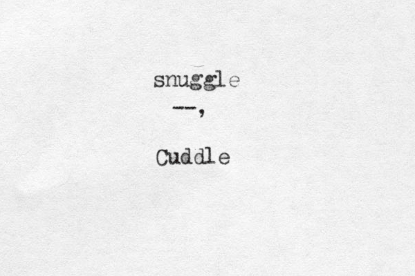 snuggle Cuddle --,