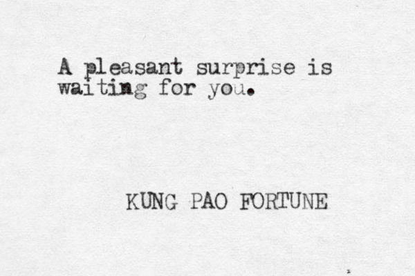 A pleasant surprise is waiting for you. KUNG PAO FORTUNE 