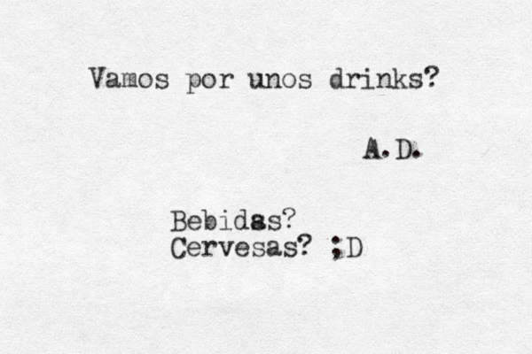 Vamos por unos drinks? A.D. Bebidss a ? Cervesas? ;D