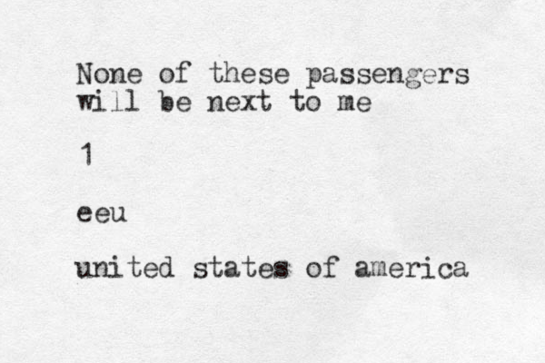 None of these passengers will be nex t to me 1 eeu united states of america 
