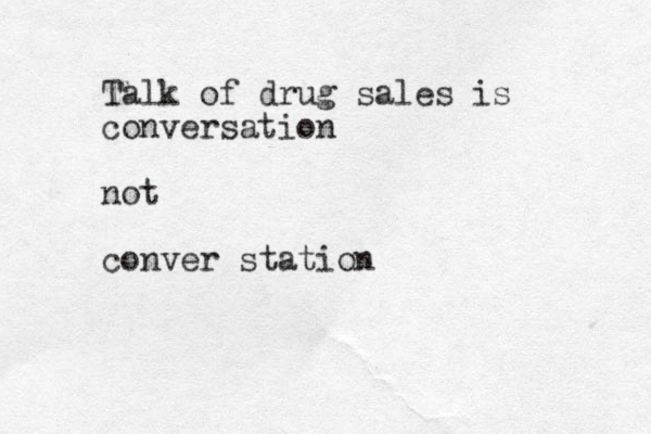 Talk of drug sales is conversation not conver station