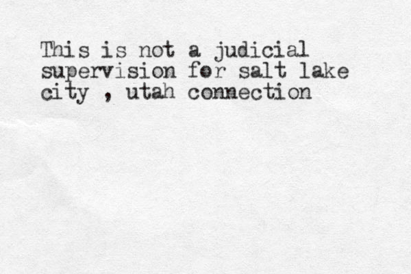 This is not a judicial supervision for salt lake city , utah connection 