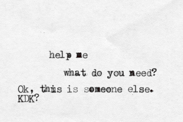 help me what do you need? Ok, thus i is someone else. KDK?