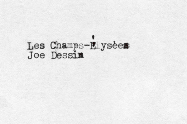Les Champs-Elysees ' Joe Dessi n , ' 