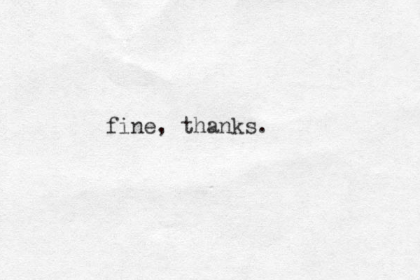 fine, thanks.