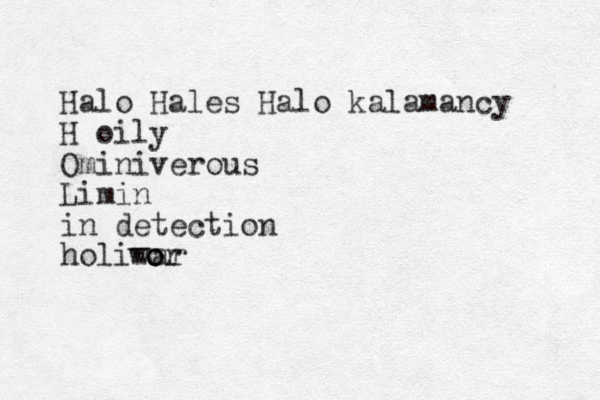 Halo Hales Halo kalamancy H oily Ominiverous Limin in detection holiwar o o o w r