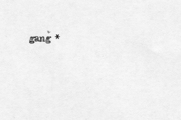 gang *
