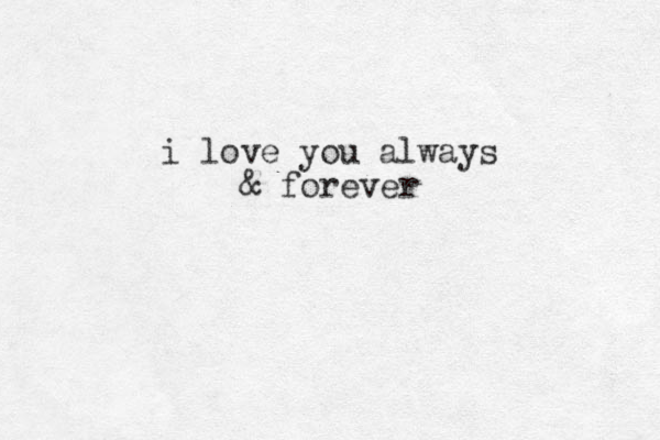 i love you always & forever