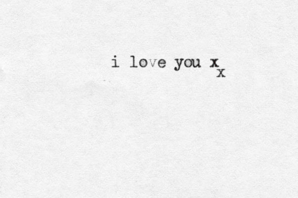 i love you x x 