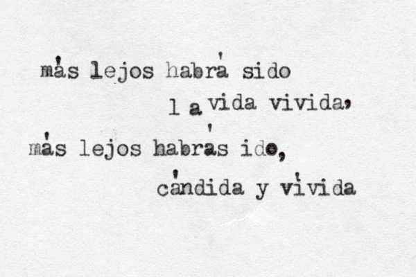 mas lejos habra sido a l vida vivida mas lejos habras ido candida y vivida ' ' ' ' , ' ' , 