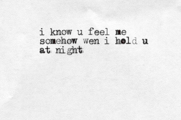i know u feel me somehow wen i hold u at night