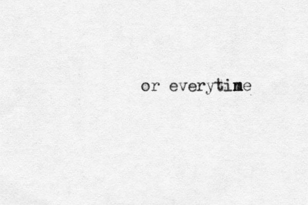 or everytin me m