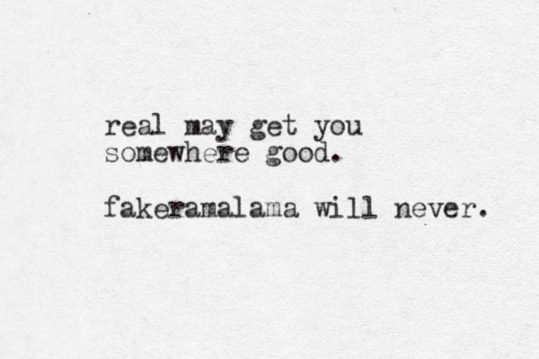 real may get you somewhere good. fakeramalama will never. 