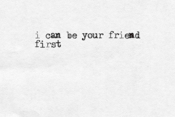 i can be your friend first