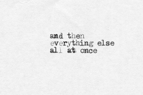 and then everything else all at once