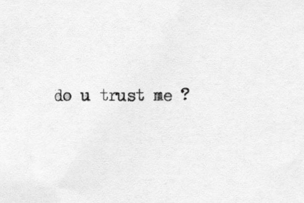 do u trust me ?