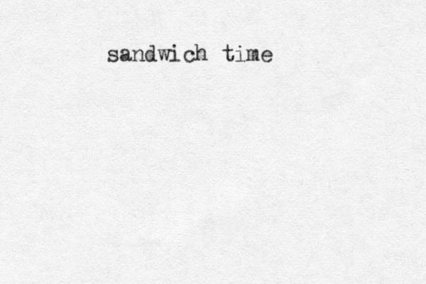 sandwich time