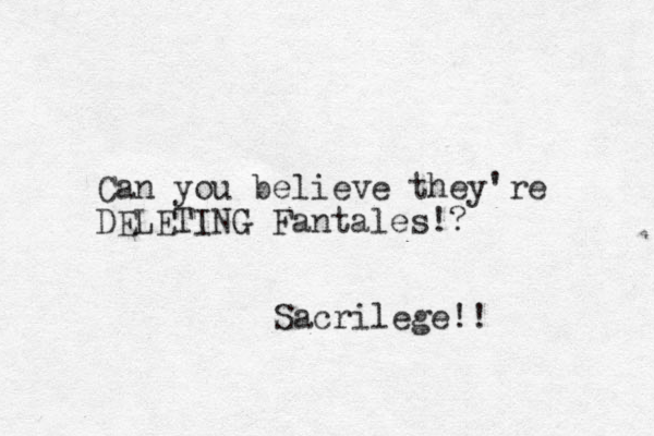 Can you believe they're DELETING Fanta les!? Sacrilege!! 