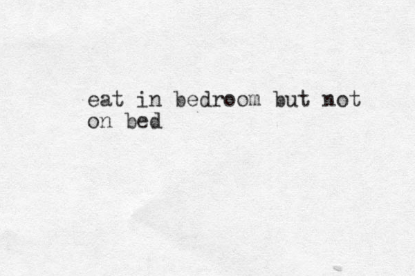 eat in bedroom but not on bed