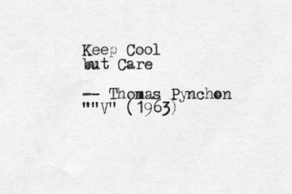 Keep Cool but Care -- Thomas Pynchon ""V" (1963)