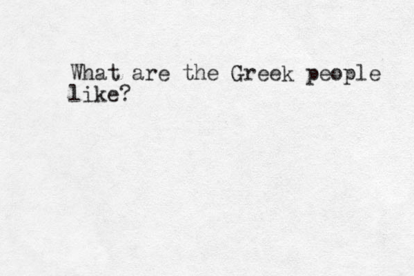 What are the Greek people like?