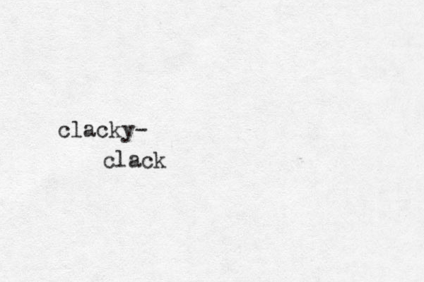 clacky- clack