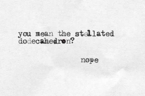 you mean the stellated dodecahedron? nope