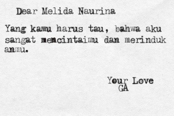 Dear Melida Naurina Yang kamu harus tau, bahwa aku sangat mencintaimu dan merinduk anmu. Your Love GA 