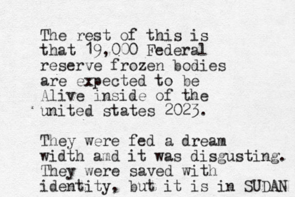 The rest of this is that 19,000 Federal reserve frozen bodies are expected to be Alive inside of the united states 2023. They were fed a dream width amd it was disgusting. They were saved with identity, but it is i n SUDAN 