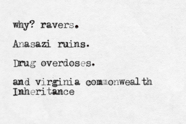 why? ravers. Anasazi ruins. Drug overdoses. and virginia commonwealth Inheritance 
