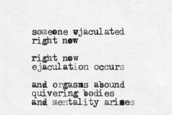 someone v ejaculated right now right now ejaculation occurs and orgasms abound quivering bodies and mentality arises 