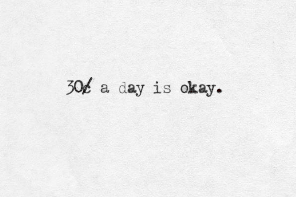 30c / a day is okay. 