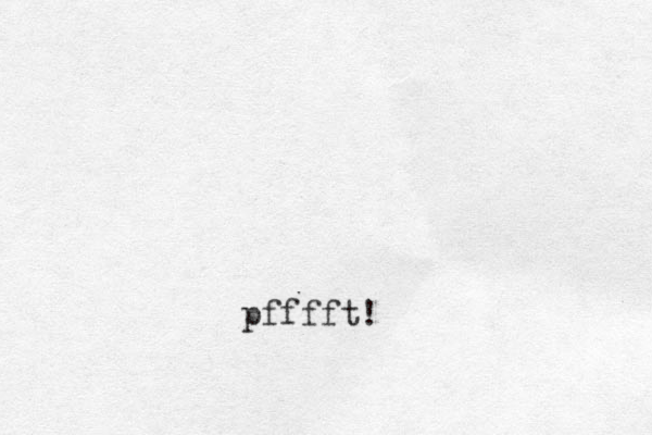 pfffft !