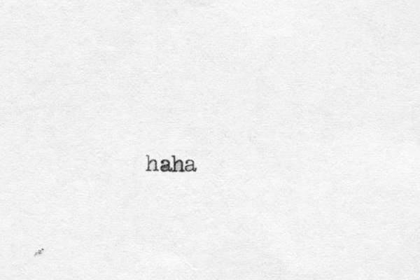 haha